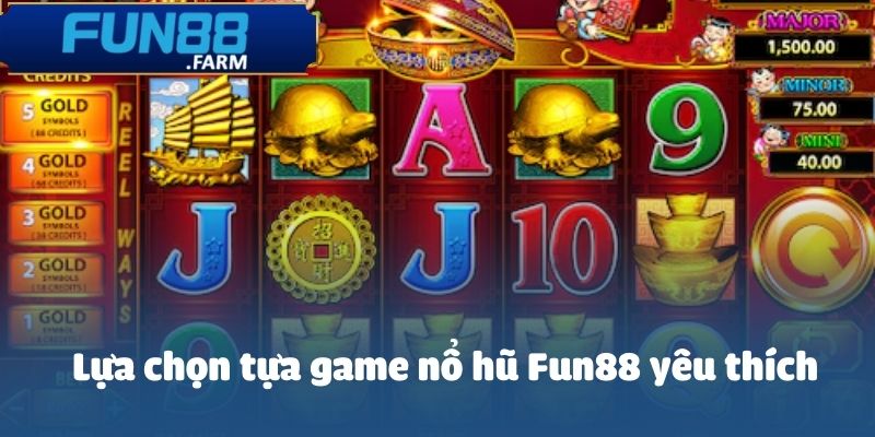 Fun88 cung cấp nhiều phiên bản nổ hũ rút tiền mặt