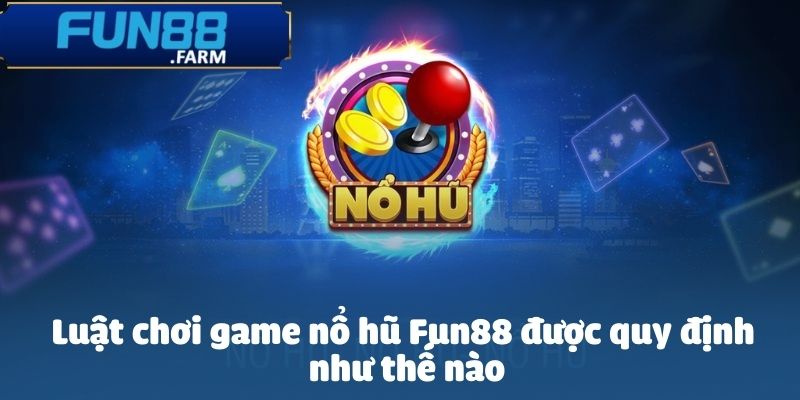 Game nổ hũ Fun88 mang đến trải nghiệm giải trí đầy hấp dẫn