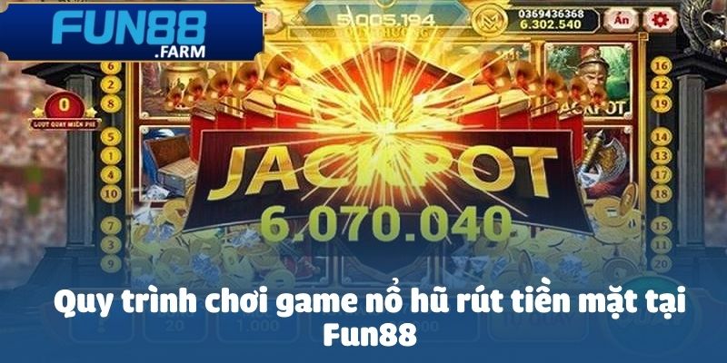 Tham gia game nổ hũ rút tiền mặt tại Fun88 và tận hưởng Jackpot