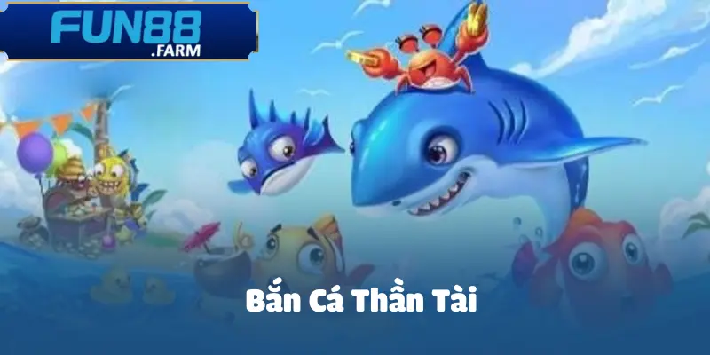 ban-ca-than-tai