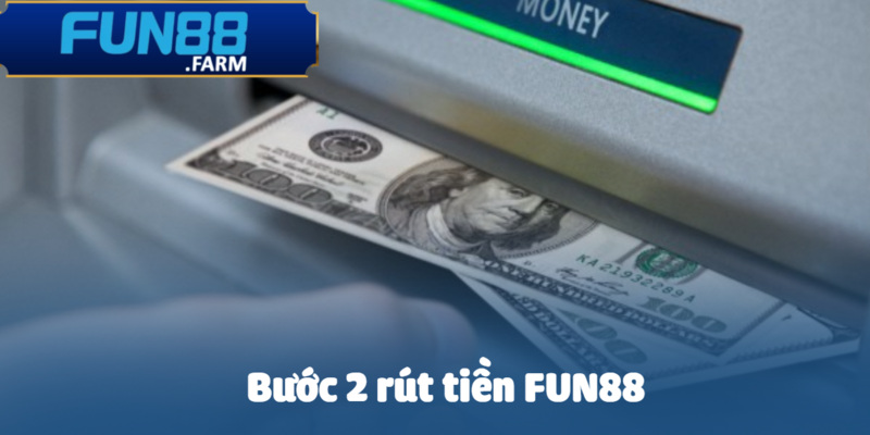 Rút Tiền Fun88 – Chỉ 3 Phút Để Hoàn Tất Giao Dịch 1 Chặn 2 rút tiền tại Fun88