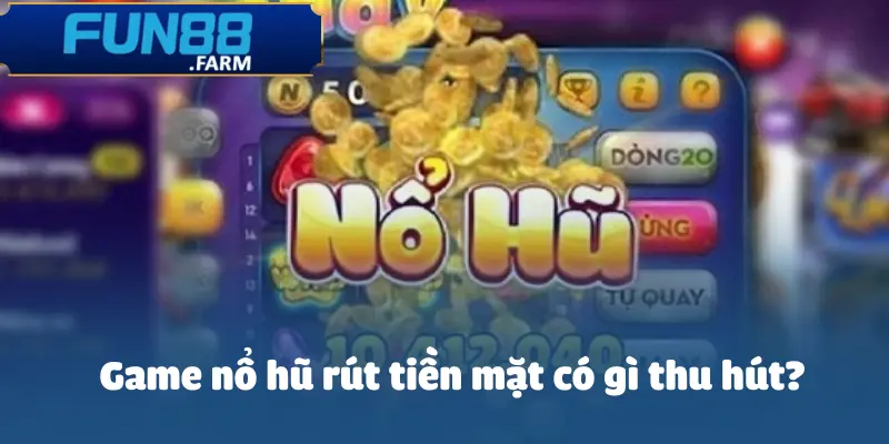 game-no-hu-rut-tien-mat