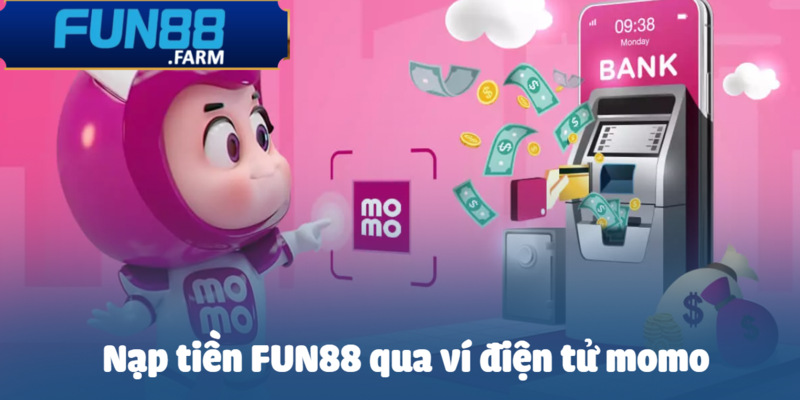 Nạp tiền Fun88 nhanh chóng qua ví điện tử Momo