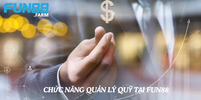 Hướng dẫn quản lý quỹ thưởng, quản lý tuyến dưới tại Fun88 3 Hướng dẫn sử dụng chức năng Quản lý Quỹ tại Fun88