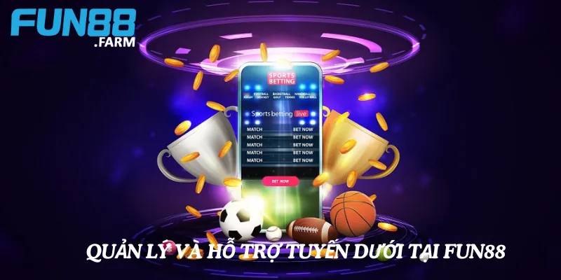 Hướng dẫn quản lý quỹ thưởng, quản lý tuyến dưới tại Fun88 4 Cách quản lý và hỗ trợ tuyến dưới hiệu quả tại Fun88