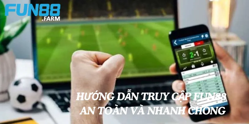 Tìm Hiểu Link Truy Cập Chính Thức Nhà Cái Fun88 2025 4 Hướng dẫn truy cập Fun88 an toàn và nhanh chóng