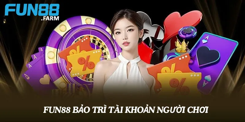 Tìm Hiểu nhà cái Fun88 có hay bảo trì không? 4 Fun88 bảo trì có ảnh hưởng đến tài khoản người chơi không?